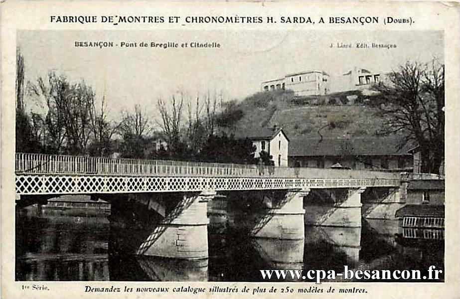 FABRIQUE DE MONTRES ET CHRONOMETRES H. SARDA, A BESANÇON (Doubs). BESANÇON - Pont de Bregille et Citadelle - 1re Série.